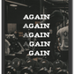 Again Till You Gain