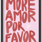 More Amor Por Favor