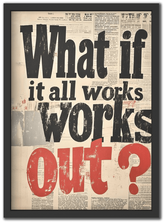 What If It All Works Out?