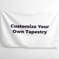 Customize Your Own Tapestry