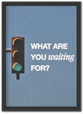 What Are You Waiting For