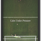 Calm Under pressure