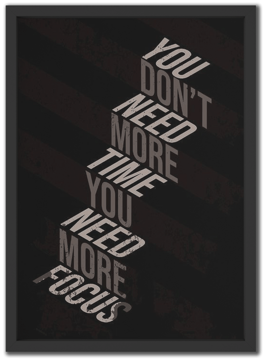 You Need More Focus